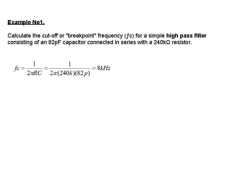 Example No 1. Calculate the cut-off or "breakpoint" frequency (ƒc) for a simple high