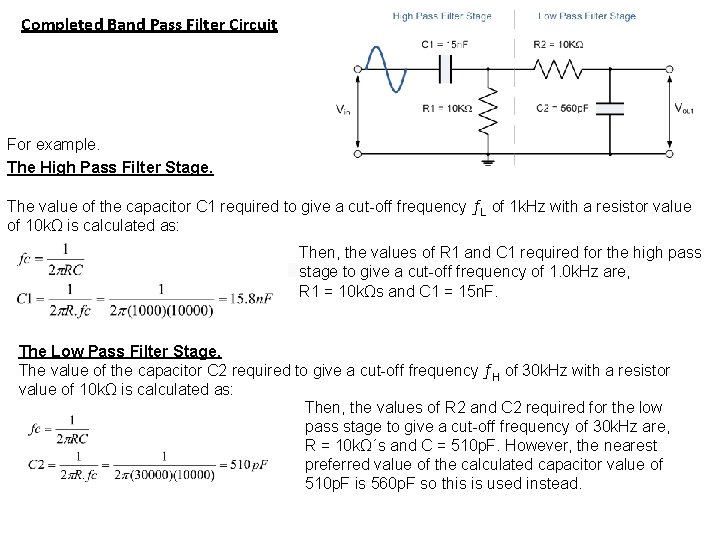 Completed Band Pass Filter Circuit For example. The High Pass Filter Stage. The value