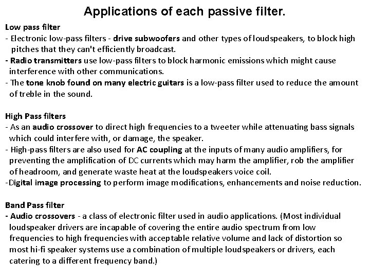 Applications of each passive filter. Low pass filter - Electronic low-pass filters - drive