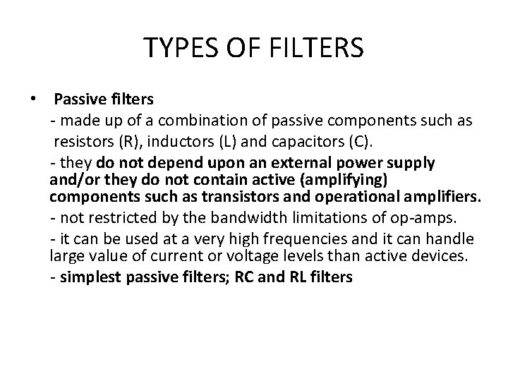 TYPES OF FILTERS • Passive filters - made up of a combination of passive