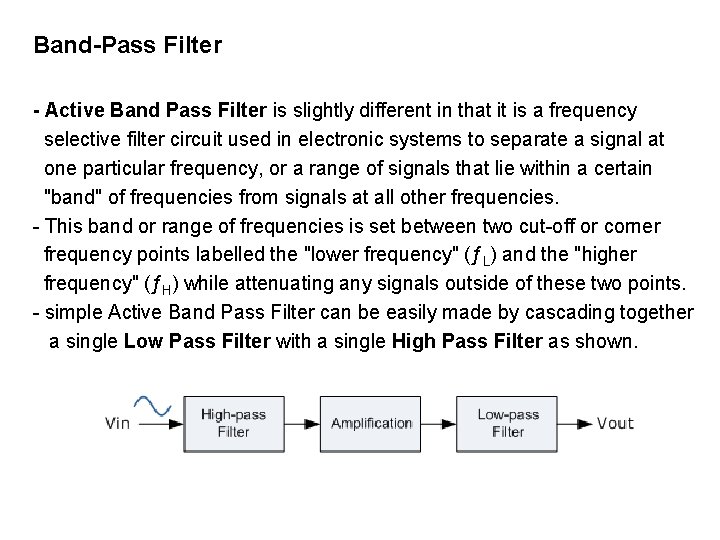 Band-Pass Filter - Active Band Pass Filter is slightly different in that it is