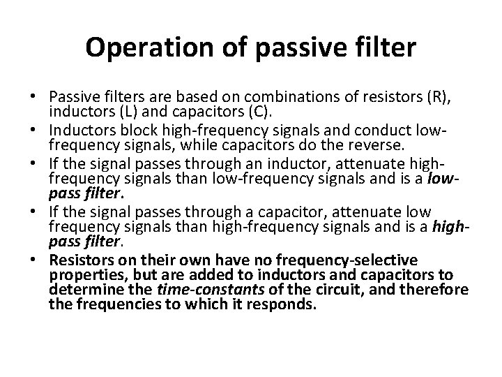 Operation of passive filter • Passive filters are based on combinations of resistors (R),