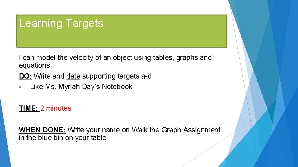 Learning Targets I can model the velocity of an object using tables, graphs and Learning Targets I can model the velocity of an object using tables, graphs and