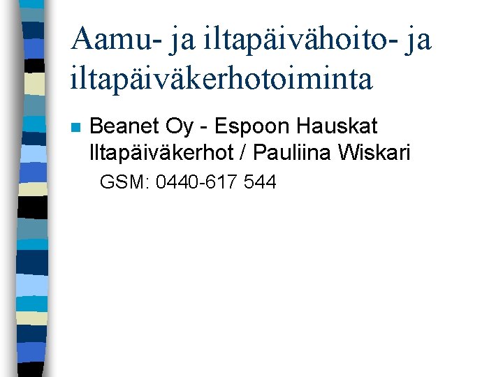 Aamu- ja iltapäivähoito- ja iltapäiväkerhotoiminta n Beanet Oy - Espoon Hauskat Iltapäiväkerhot / Pauliina