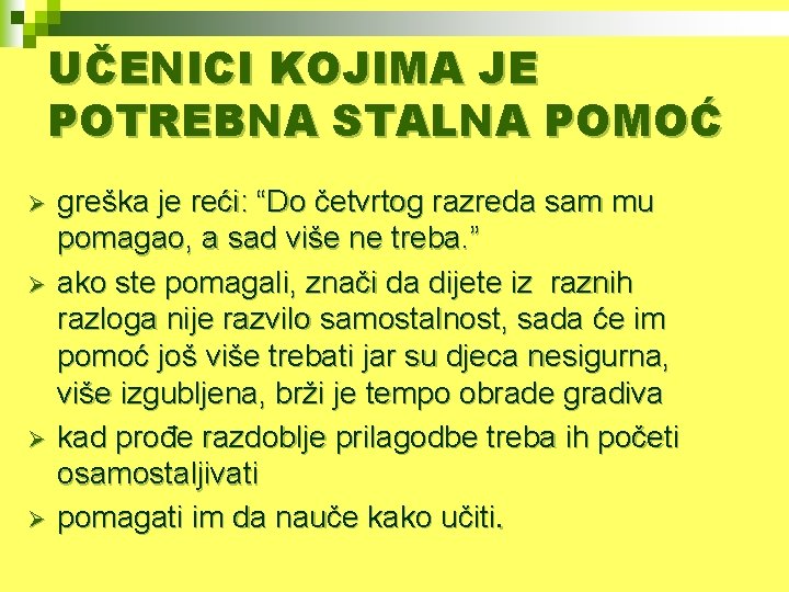 UČENICI KOJIMA JE POTREBNA STALNA POMOĆ Ø Ø greška je reći: “Do četvrtog razreda