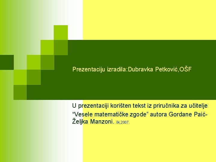 Prezentaciju izradila: Dubravka Petković, OŠF U prezentaciji korišten tekst iz priručnika za učitelje “Vesele