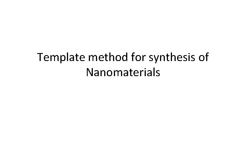 Template method for synthesis of Nanomaterials 