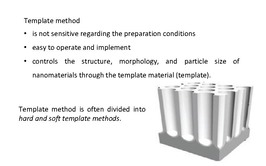 Template method • is not sensitive regarding the preparation conditions • easy to operate