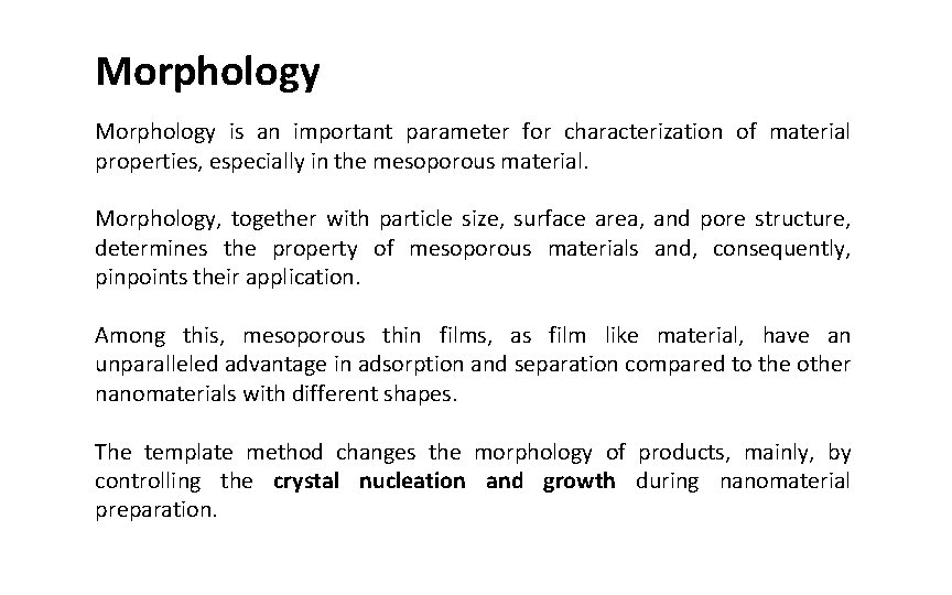 Morphology is an important parameter for characterization of material properties, especially in the mesoporous