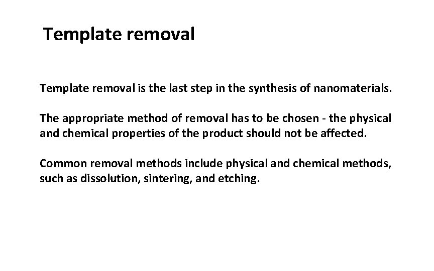 Template removal is the last step in the synthesis of nanomaterials. The appropriate method