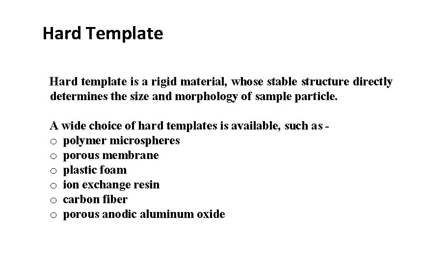 Hard Template Hard template is a rigid material, whose stable structure directly determines the