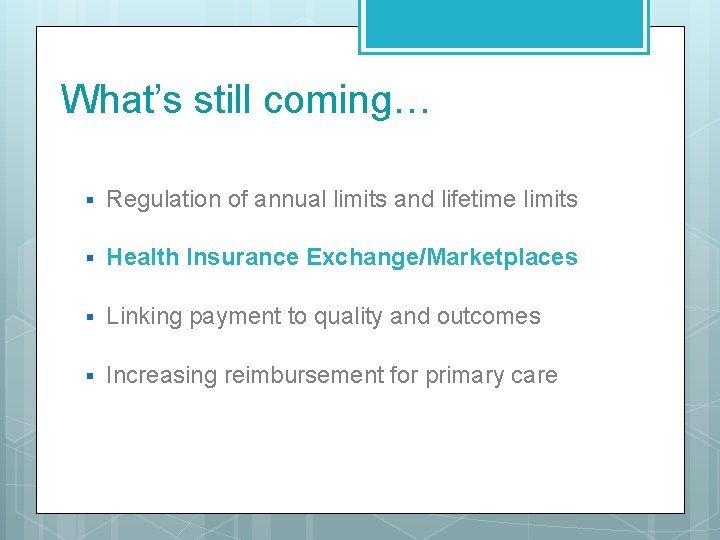 What’s still coming… § Regulation of annual limits and lifetime limits § Health Insurance