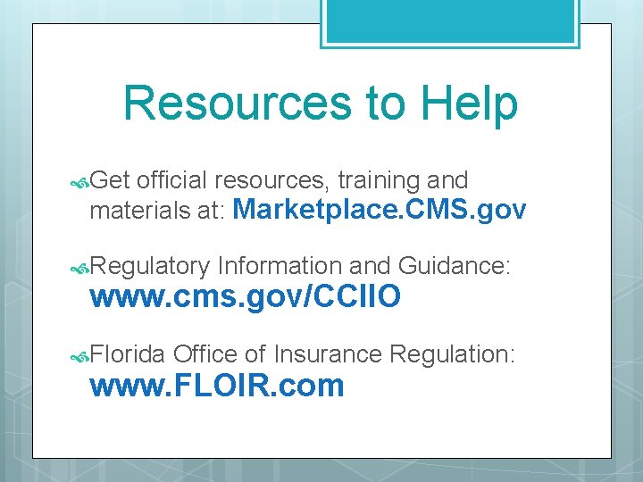 Resources to Help Get official resources, training and materials at: Marketplace. CMS. gov Regulatory