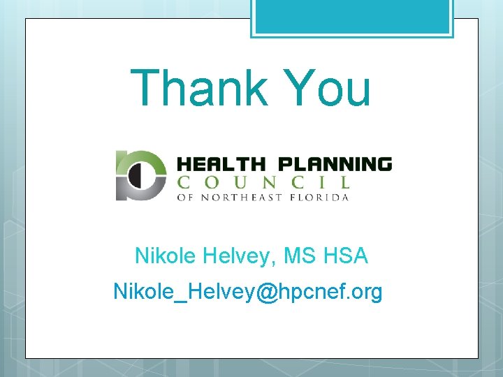 Thank You Nikole Helvey, MS HSA Nikole_Helvey@hpcnef. org 