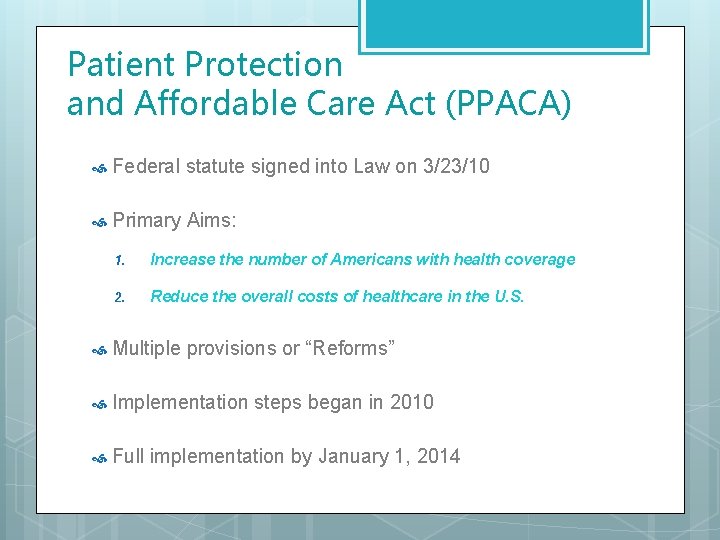 Patient Protection and Affordable Care Act (PPACA) Federal statute signed into Law on 3/23/10