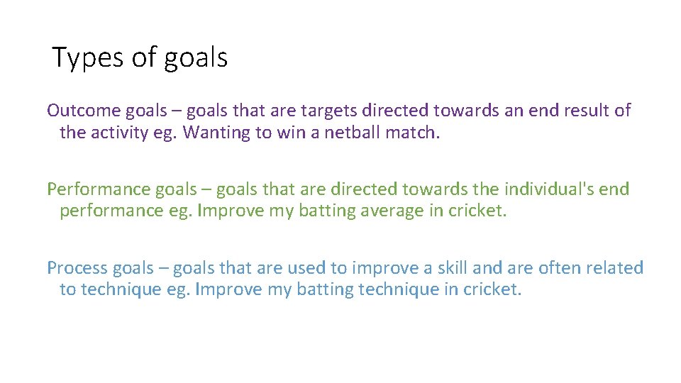 Types of goals Outcome goals – goals that are targets directed towards an end