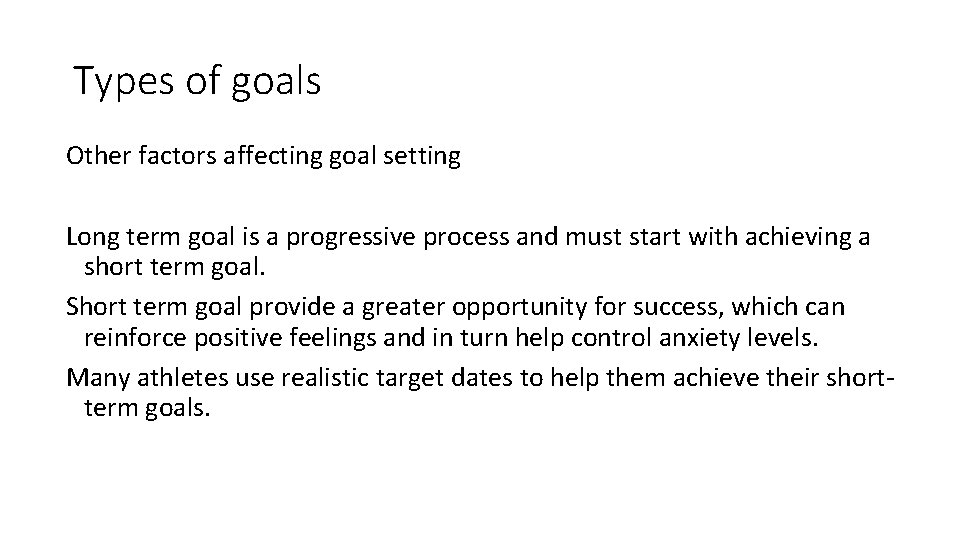 Types of goals Other factors affecting goal setting Long term goal is a progressive