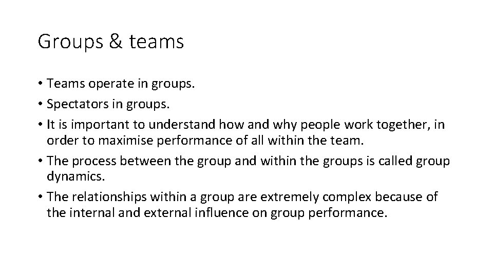 Groups & teams • Teams operate in groups. • Spectators in groups. • It