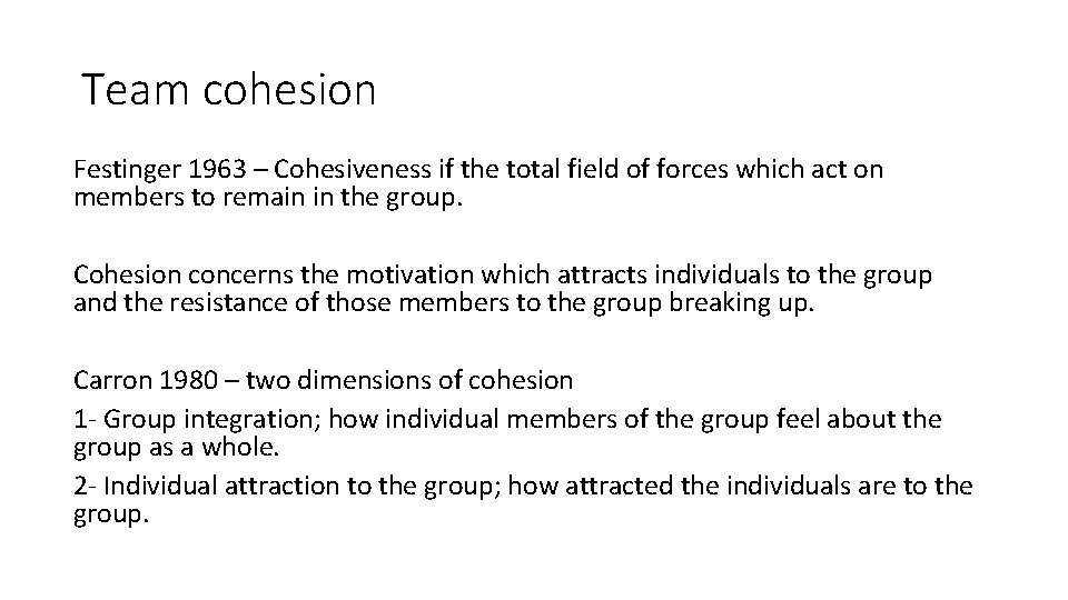 Team cohesion Festinger 1963 – Cohesiveness if the total field of forces which act