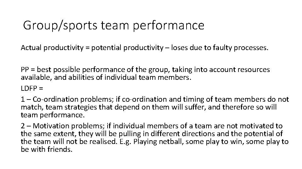 Group/sports team performance Actual productivity = potential productivity – loses due to faulty processes.