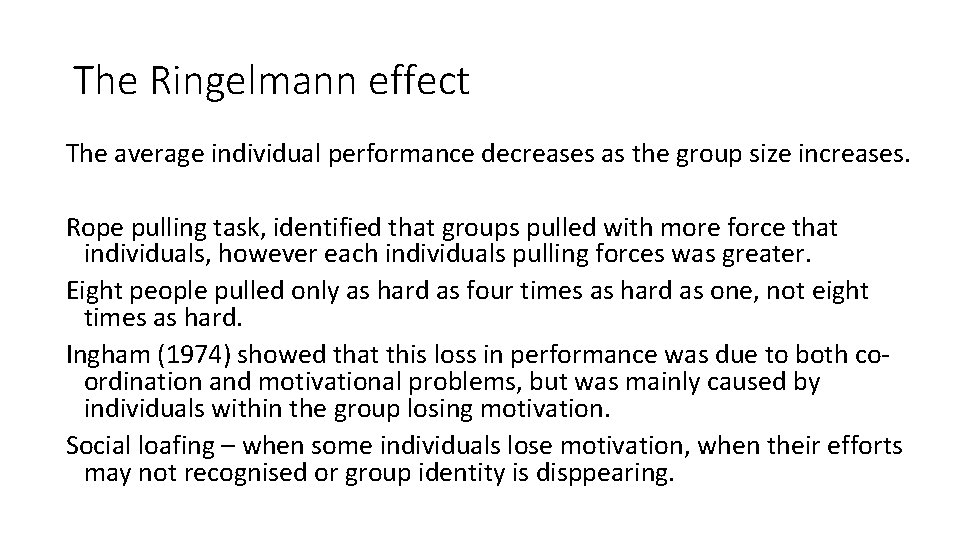 The Ringelmann effect The average individual performance decreases as the group size increases. Rope