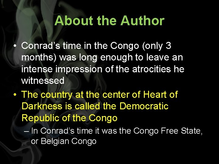 About the Author • Conrad’s time in the Congo (only 3 months) was long