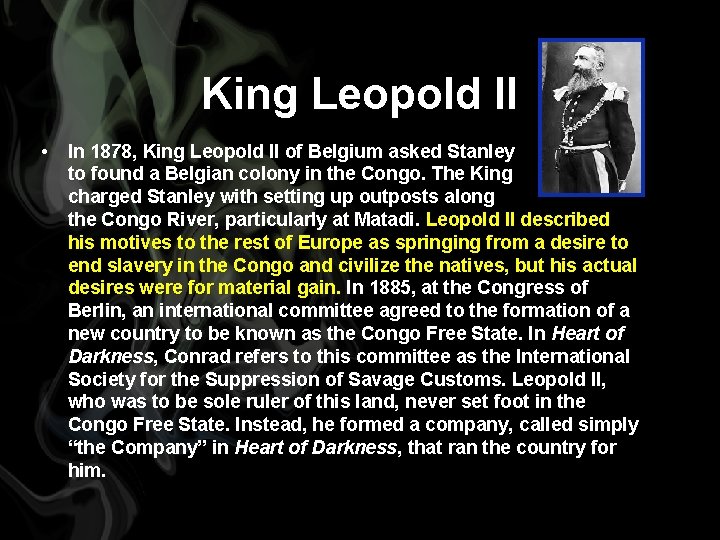 King Leopold II • In 1878, King Leopold II of Belgium asked Stanley to