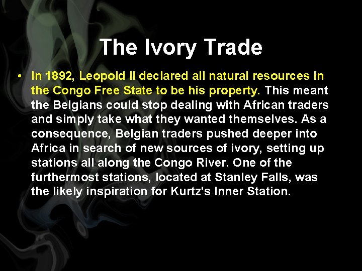 The Ivory Trade • In 1892, Leopold II declared all natural resources in the