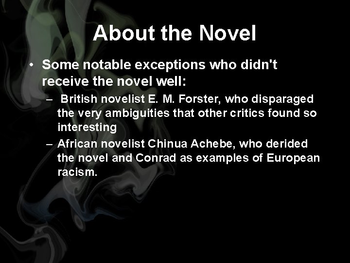 About the Novel • Some notable exceptions who didn't receive the novel well: –