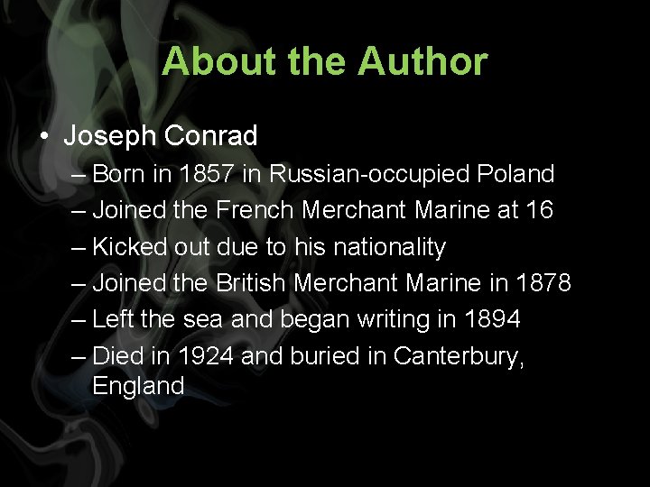 About the Author • Joseph Conrad – Born in 1857 in Russian-occupied Poland –