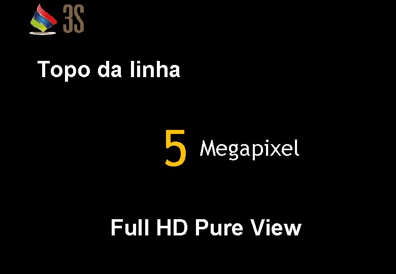 Topo da linha 5 Megapixel Full HD Pure View 10 