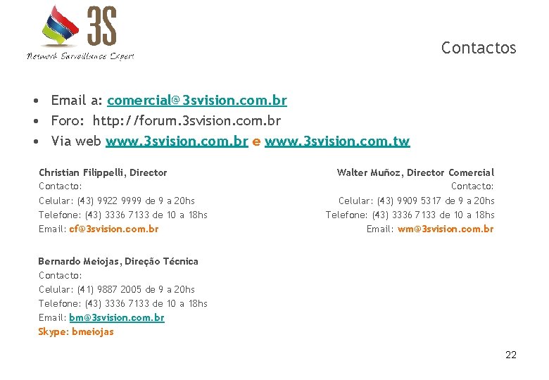 Contactos • Email a: comercial@3 svision. com. br • Foro: http: //forum. 3 svision.