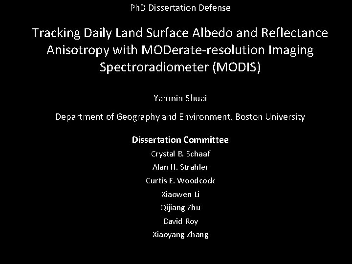 Ph. D Dissertation Defense Tracking Daily Land Surface Albedo and Reflectance Anisotropy with MODerate-resolution