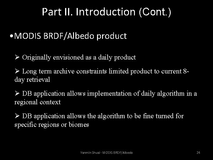 Part II. Introduction (Cont. ) • MODIS BRDF/Albedo product Ø Originally envisioned as a