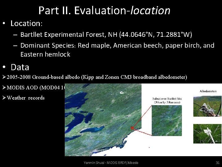 Part II. Evaluation-location • Location: – Bartllet Experimental Forest, NH (44. 0646°N, 71. 2881°W)