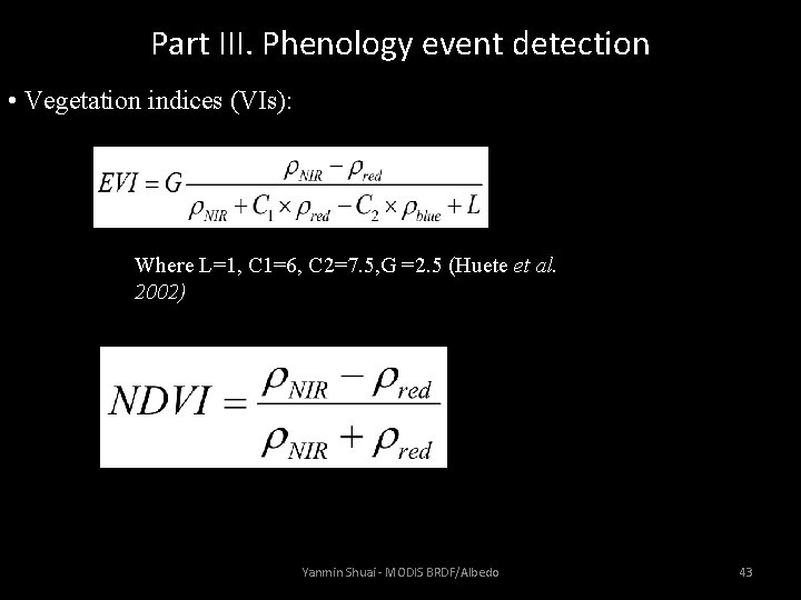 Part III. Phenology event detection • Vegetation indices (VIs): Where L=1, C 1=6, C