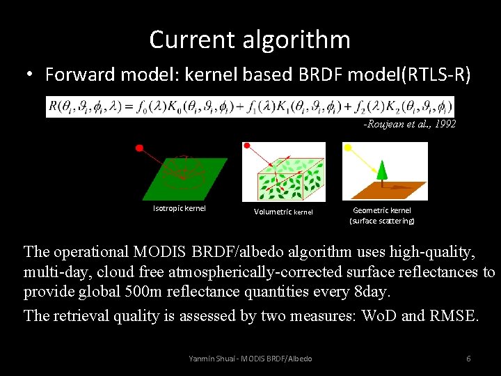 Current algorithm • Forward model: kernel based BRDF model(RTLS-R) -Roujean et al. , 1992
