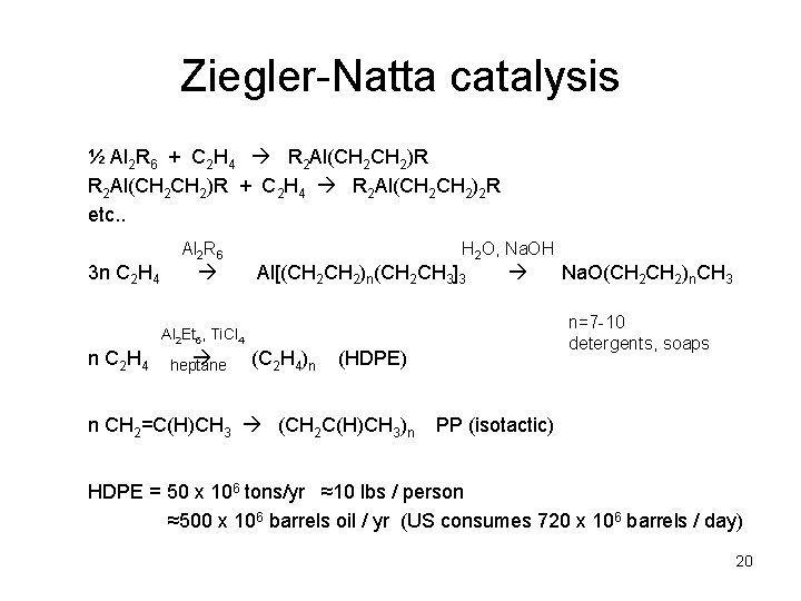 Ziegler-Natta catalysis ½ Al 2 R 6 + C 2 H 4 R 2 Ziegler-Natta catalysis ½ Al 2 R 6 + C 2 H 4 R 2