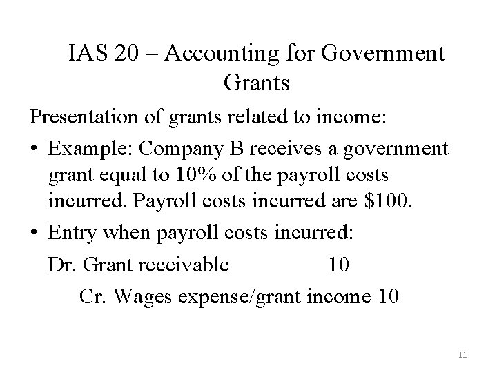IAS 20 – Accounting for Government Grants Presentation of grants related to income: •