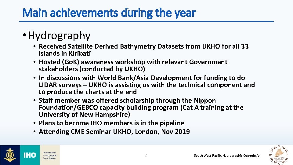 Main achievements during the year • Hydrography • Received Satellite Derived Bathymetry Datasets from
