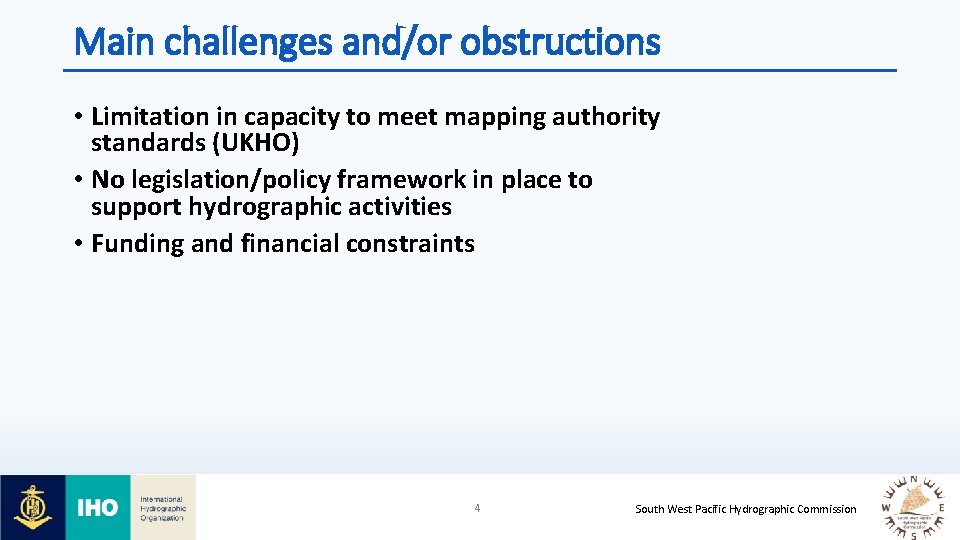 Main challenges and/or obstructions • Limitation in capacity to meet mapping authority standards (UKHO)