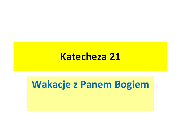 Katecheza 21 Wakacje z Panem Bogiem 