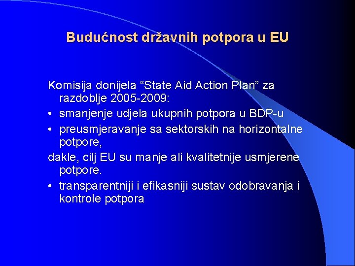 Budućnost državnih potpora u EU Komisija donijela “State Aid Action Plan” za razdoblje 2005