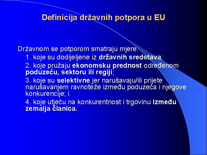 Definicija državnih potpora u EU Državnom se potporom smatraju mjere: 1. koje su dodijeljene