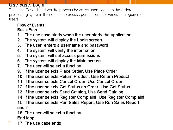 Use case: Login This Use Case describes the process by which users log in