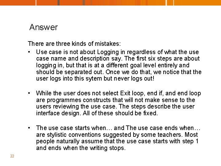 Answer There are three kinds of mistakes: • Use case is not about Logging