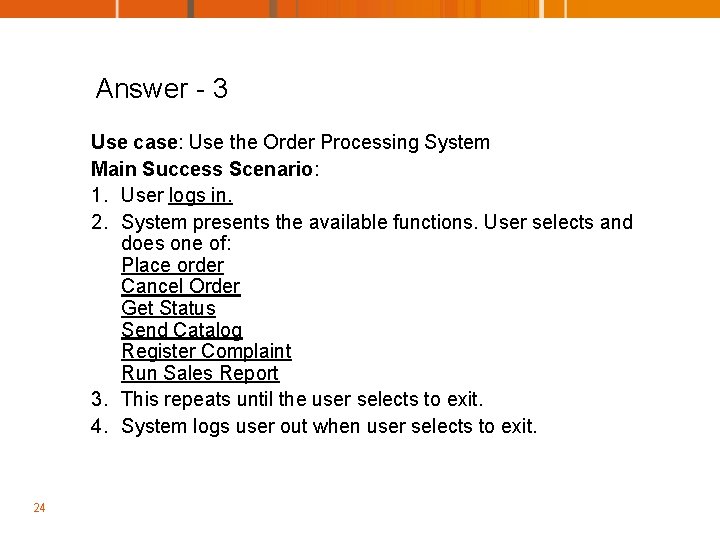 Answer - 3 Use case: Use the Order Processing System Main Success Scenario: 1.