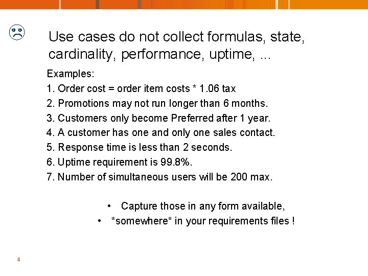 Use cases do not collect formulas, state, cardinality, performance, uptime, . . . Examples: