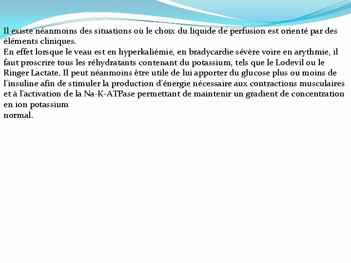 Il existe néanmoins des situations où le choix du liquide de perfusion est orienté