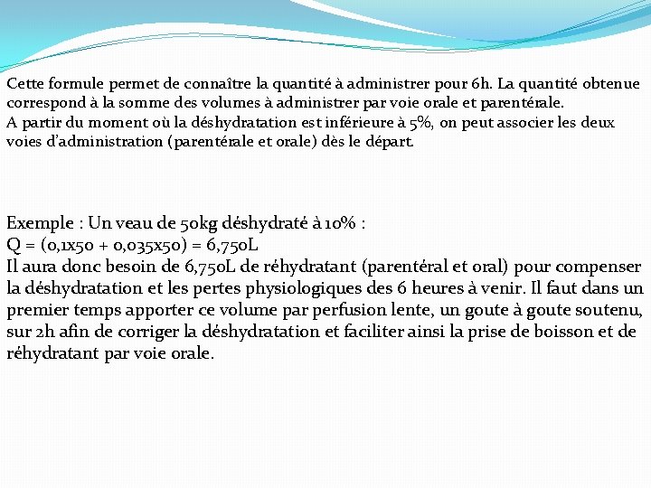 Cette formule permet de connaître la quantité à administrer pour 6 h. La quantité